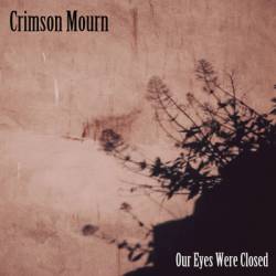 Crimson Mourn : Our Eyes Were Closed